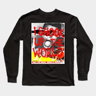 I Shook the World! Long Sleeve T-Shirt